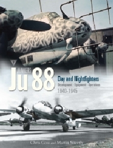 Junkers Ju88 Volume 3: Development, Equipment and Operations 1940-1945 Junkers Ju88 Volume 3: Development, Equipment and Operations 1940-1945